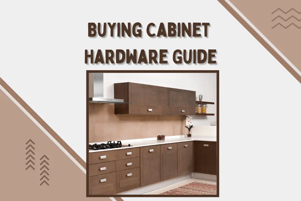 Buying Cabinet Hardware Guide