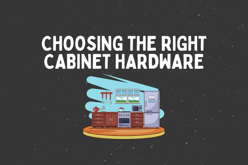 Choosing The Right Cabinet Hardware